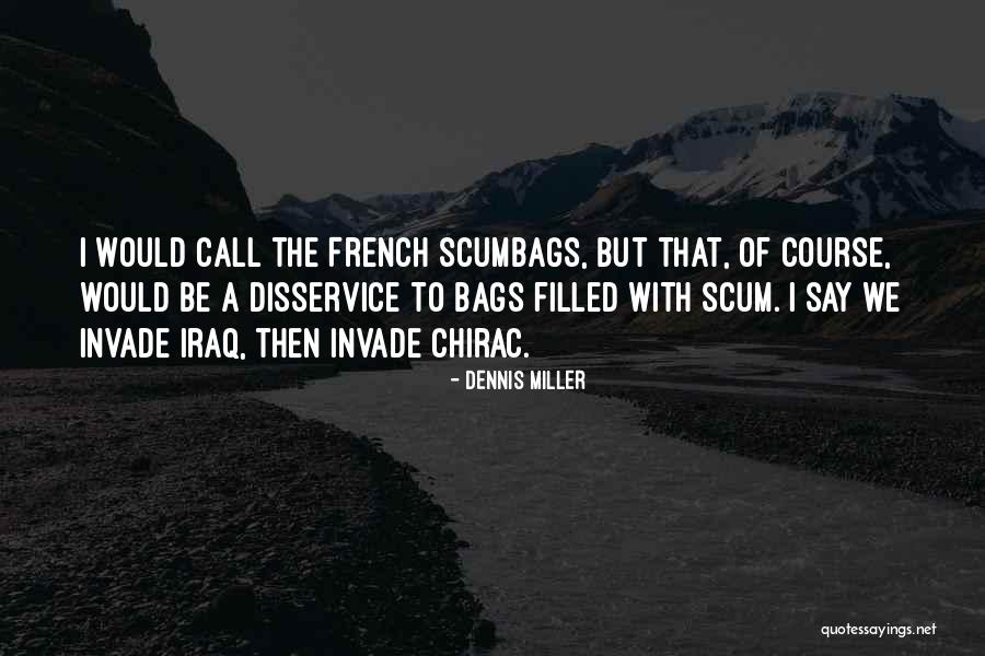 You Are Scum Quotes By Dennis Miller