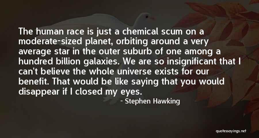 You Are Scum Quotes By Stephen Hawking