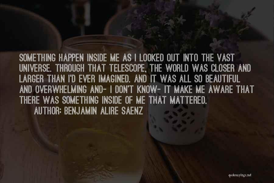 You Are So Beautiful Inside And Out Quotes By Benjamin Alire Saenz