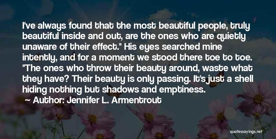 You Are So Beautiful Inside And Out Quotes By Jennifer L. Armentrout