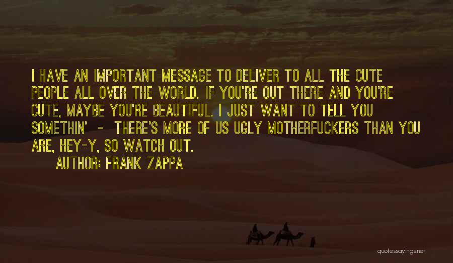 You Are So Beautiful Quotes By Frank Zappa
