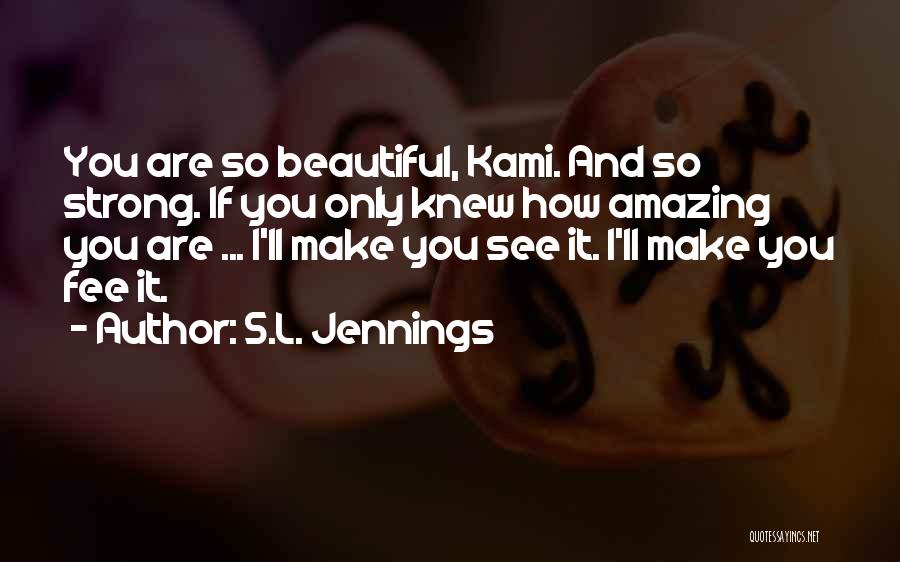 You Are So Beautiful Quotes By S.L. Jennings