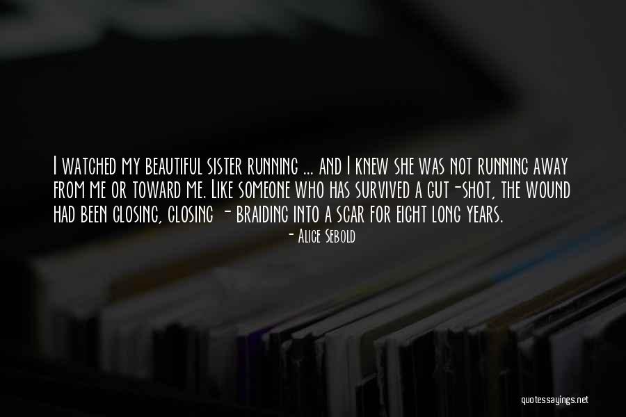 You Are So Beautiful Sister Quotes By Alice Sebold You Are So Beautiful Sister Quotes By Alice Sebold