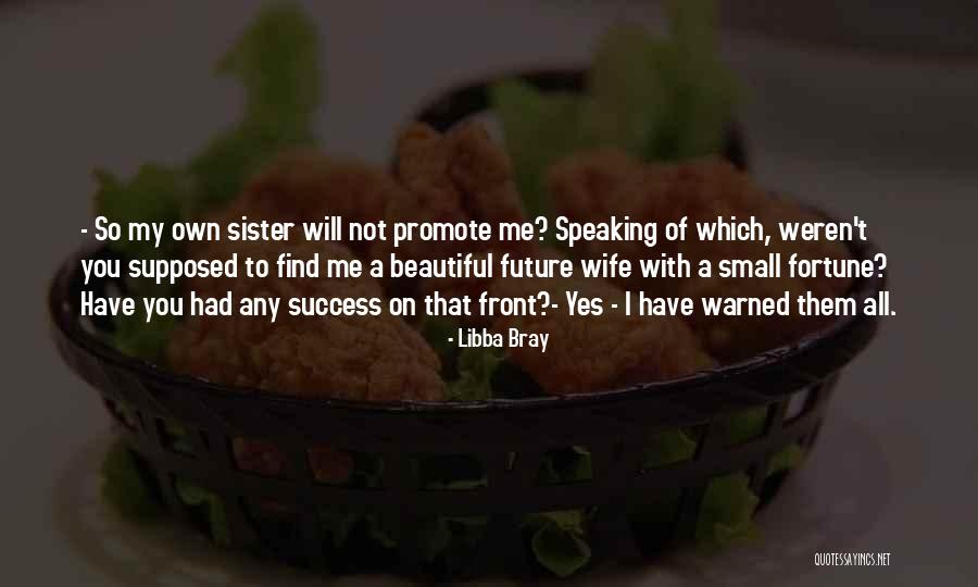 You Are So Beautiful Sister Quotes By Libba Bray You Are So Beautiful Sister Quotes By Libba Bray