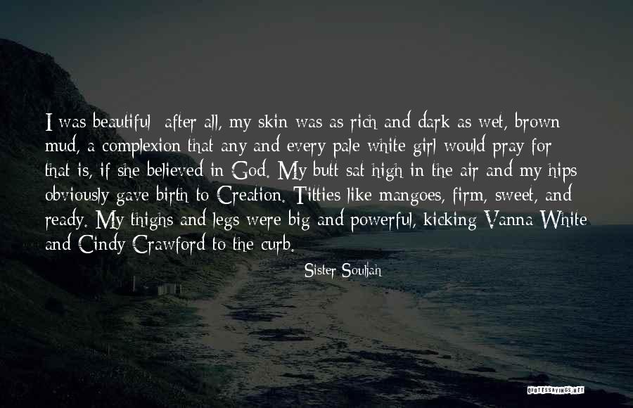 You Are So Beautiful Sister Quotes By Sister Souljah You Are So Beautiful Sister Quotes By Sister Souljah