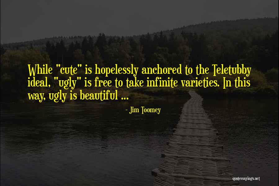 You Are So Cute And Beautiful Quotes By Jim Toomey You Are So Cute And Beautiful Quotes By Jim Toomey
