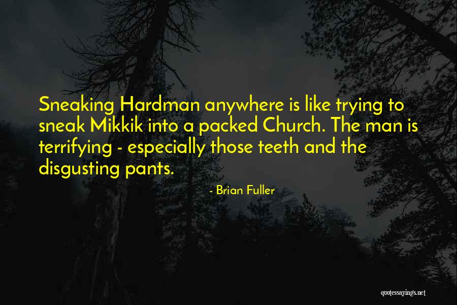 You Are So Disgusting Quotes By Brian Fuller You Are So Disgusting Quotes By Brian Fuller