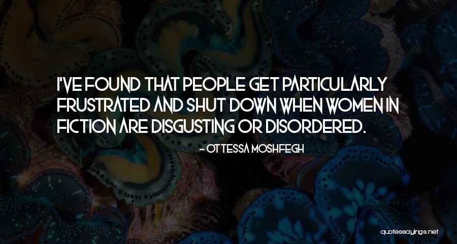 You Are So Disgusting Quotes By Ottessa Moshfegh You Are So Disgusting Quotes By Ottessa Moshfegh