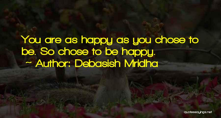 You Are So Happy Quotes By Debasish Mridha