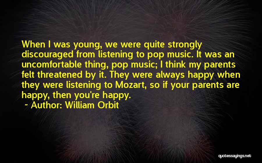 You Are So Happy Quotes By William Orbit