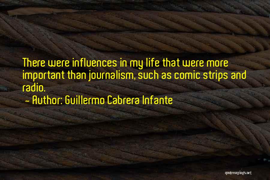 You Are So Important In My Life Quotes By Guillermo Cabrera Infante
