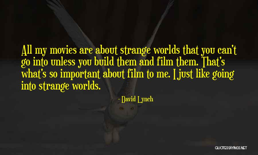 You Are So Important To Me Quotes By David Lynch