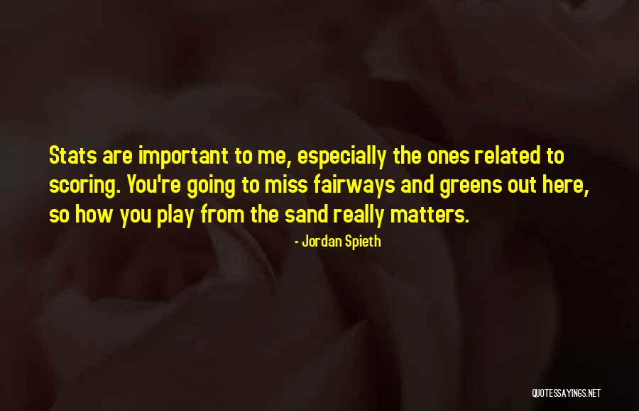 You Are So Important To Me Quotes By Jordan Spieth