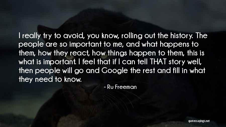 You Are So Important To Me Quotes By Ru Freeman