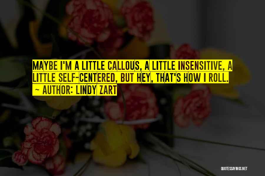 You Are So Insensitive Quotes By Lindy Zart