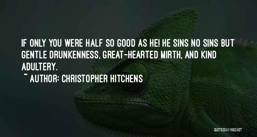 You Are So Kind Hearted Quotes By Christopher Hitchens