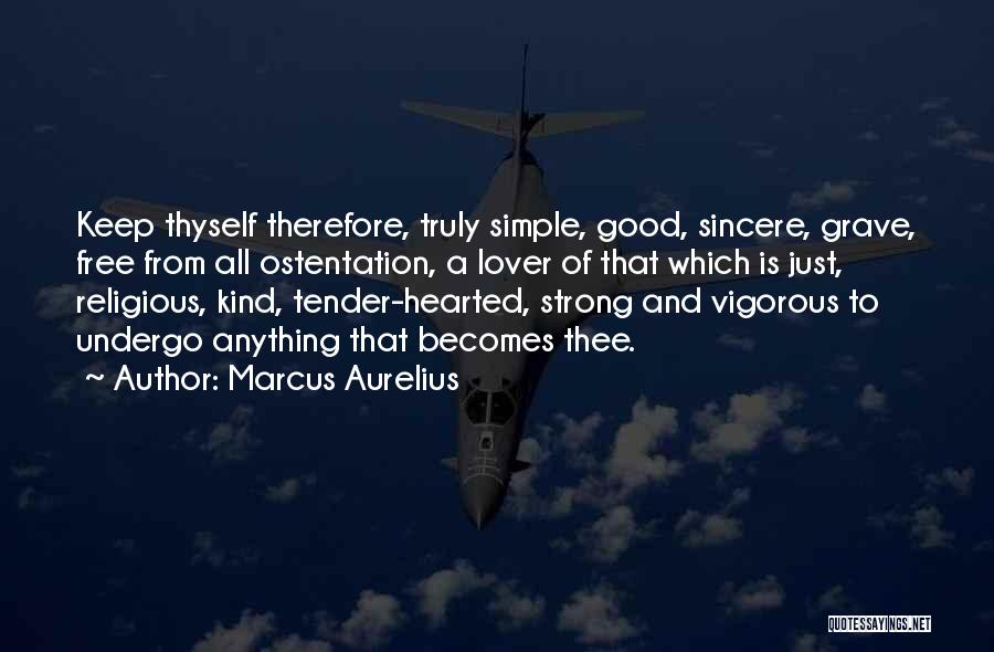 You Are So Kind Hearted Quotes By Marcus Aurelius