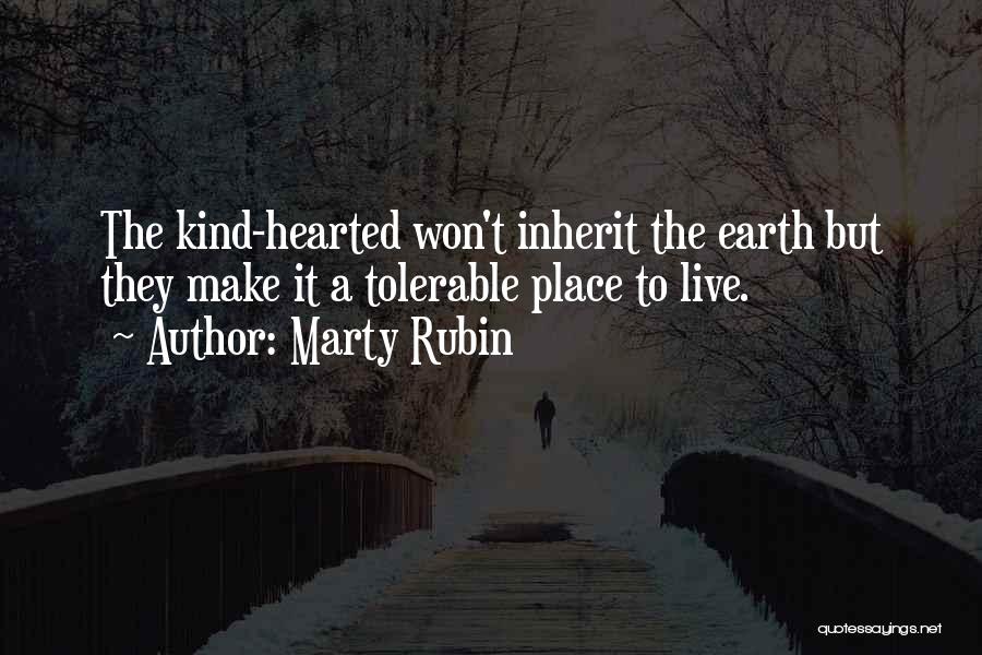 You Are So Kind Hearted Quotes By Marty Rubin