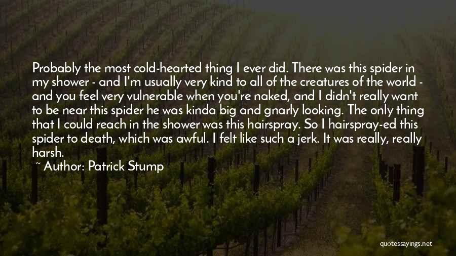 You Are So Kind Hearted Quotes By Patrick Stump