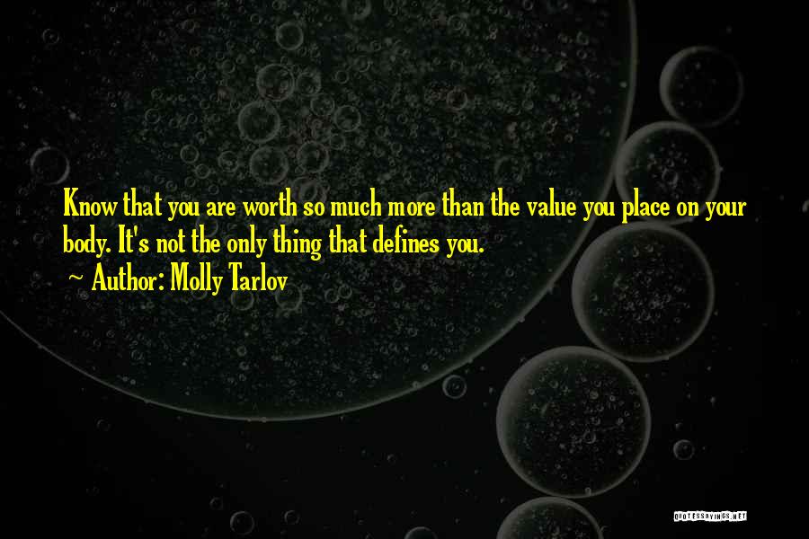You Are So Not Worth It Quotes By Molly Tarlov