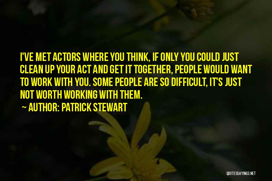 You Are So Not Worth It Quotes By Patrick Stewart
