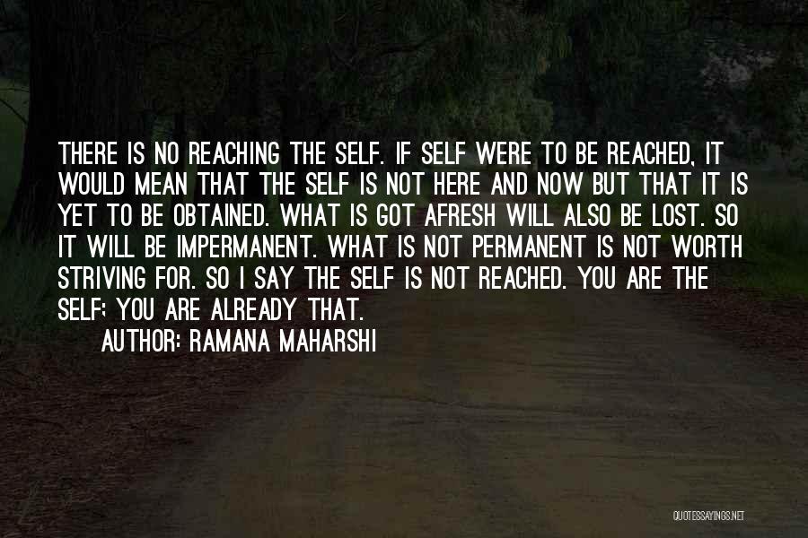 You Are So Not Worth It Quotes By Ramana Maharshi