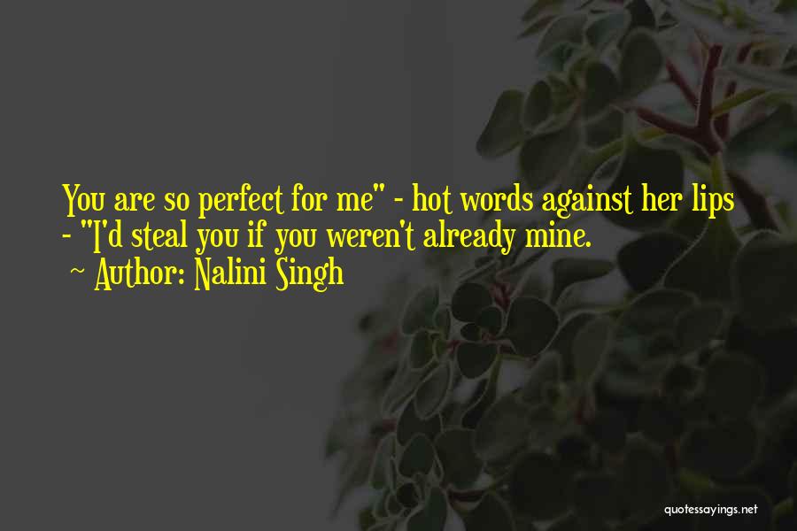 You Are So Perfect Quotes By Nalini Singh