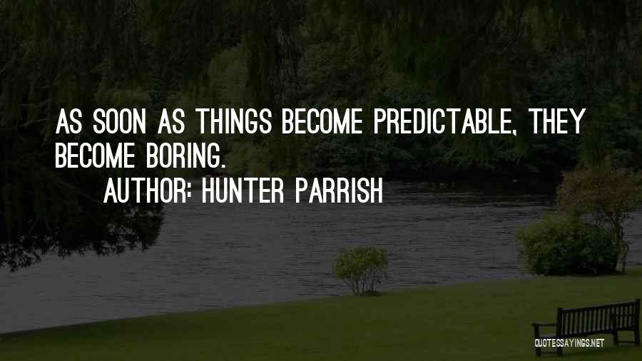 You Are So Predictable Quotes By Hunter Parrish