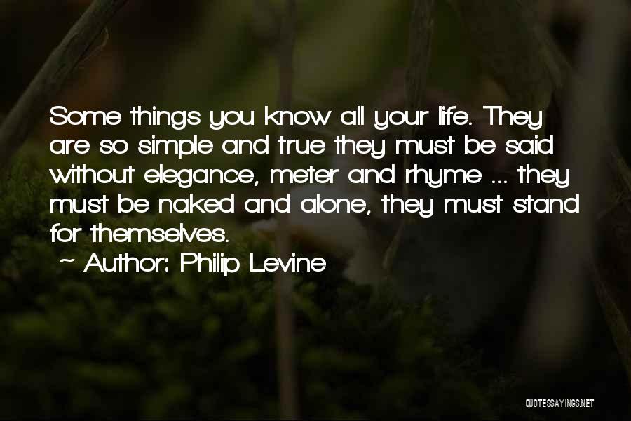 You Are So Simple Quotes By Philip Levine