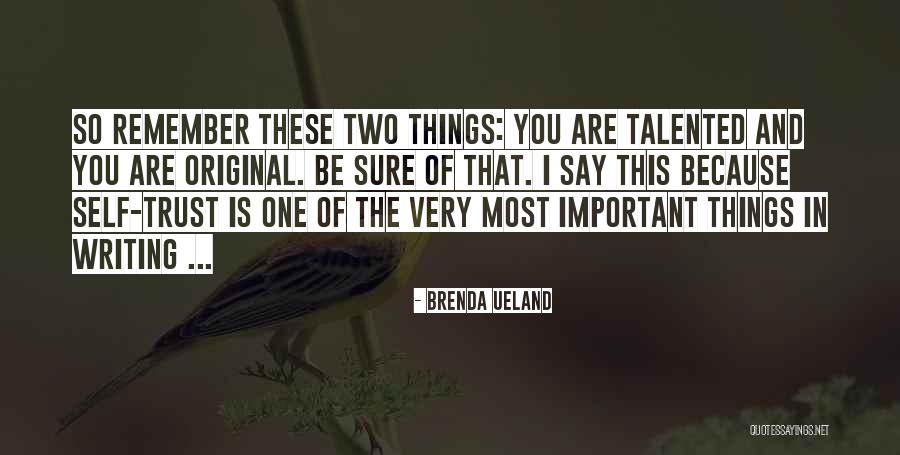 You Are So Talented Quotes By Brenda Ueland You Are So Talented Quotes By Brenda Ueland