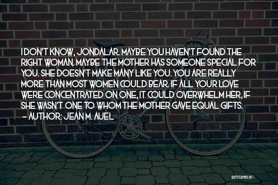 You Are Someone Special Quotes By Jean M. Auel