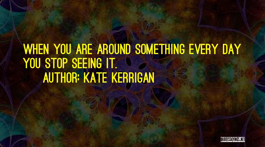 You Are Something Quotes By Kate Kerrigan