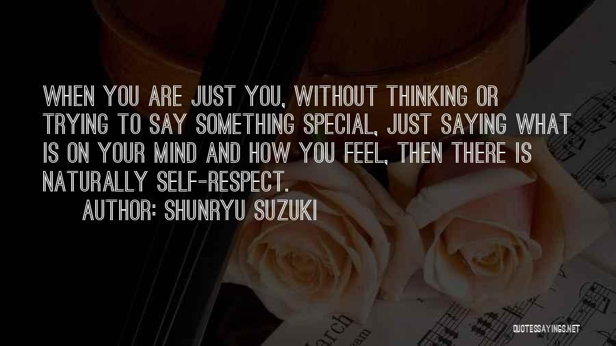 You Are Something Special Quotes By Shunryu Suzuki