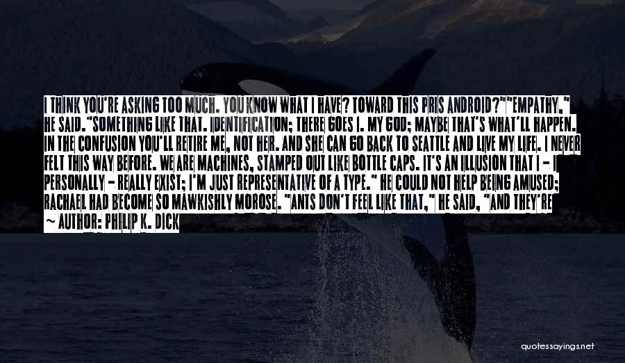 You Are Something Special To Me Quotes By Philip K. Dick