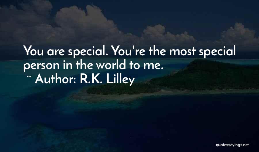 You Are Special Person Quotes By R.K. Lilley