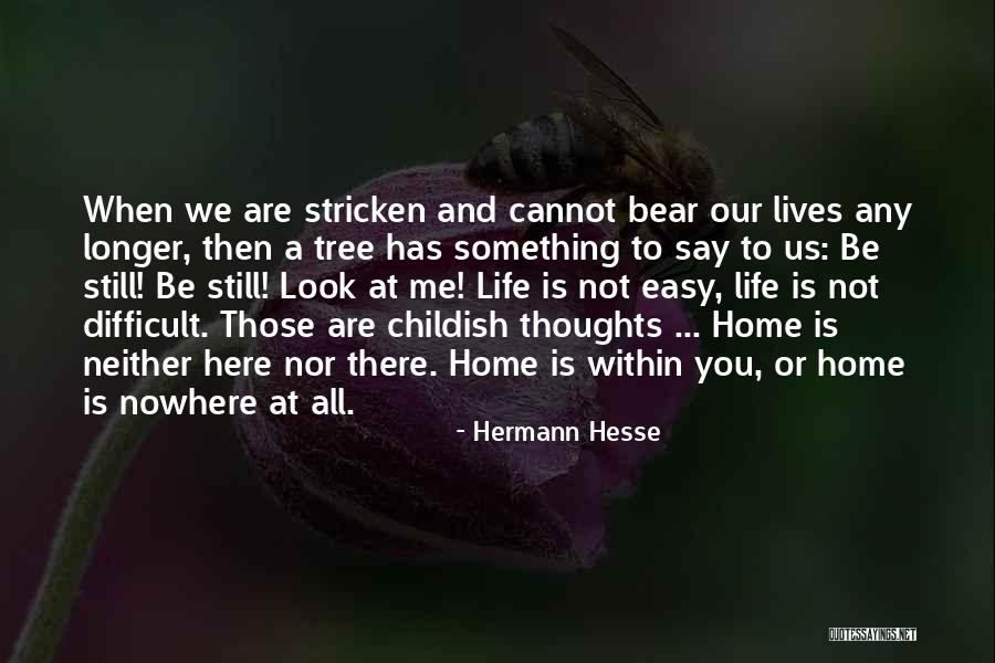 You Are Still Here Quotes By Hermann Hesse You Are Still Here Quotes By Hermann Hesse