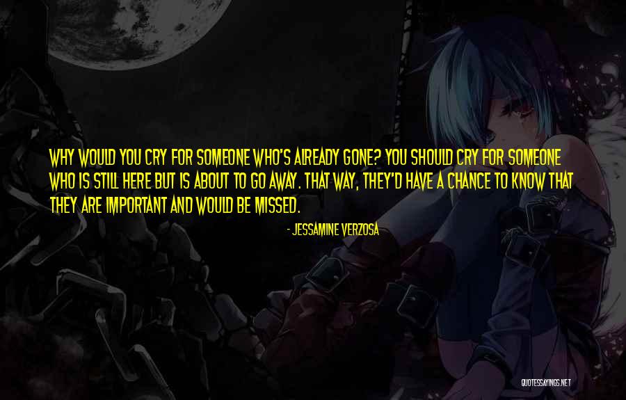 You Are Still Here Quotes By Jessamine Verzosa You Are Still Here Quotes By Jessamine Verzosa