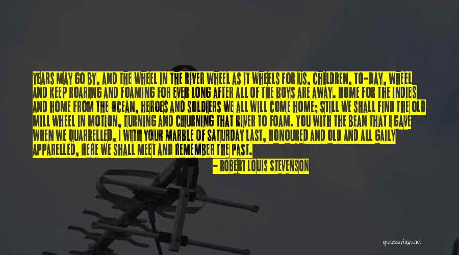 You Are Still Here Quotes By Robert Louis Stevenson You Are Still Here Quotes By Robert Louis Stevenson