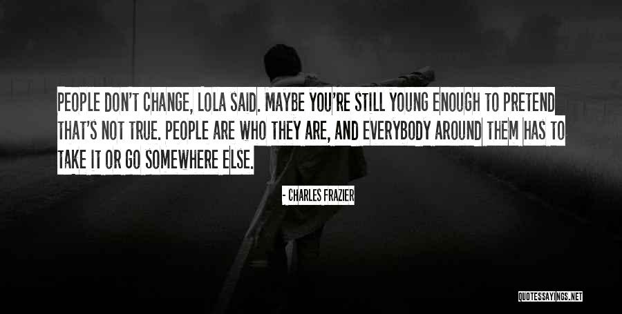 You Are Still Young Quotes By Charles Frazier You Are Still Young Quotes By Charles Frazier