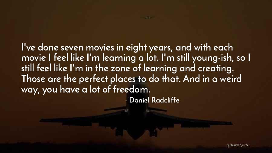 You Are Still Young Quotes By Daniel Radcliffe You Are Still Young Quotes By Daniel Radcliffe