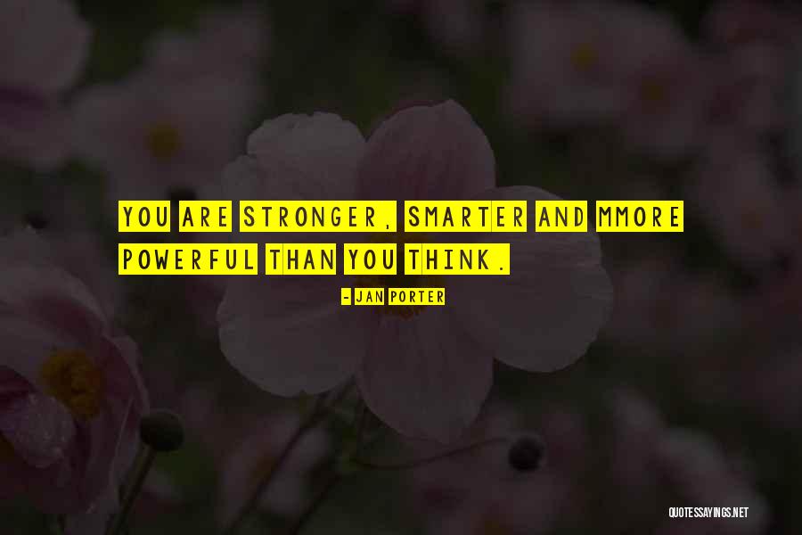 You Are Stronger Quotes By Jan Porter You Are Stronger Quotes By Jan Porter