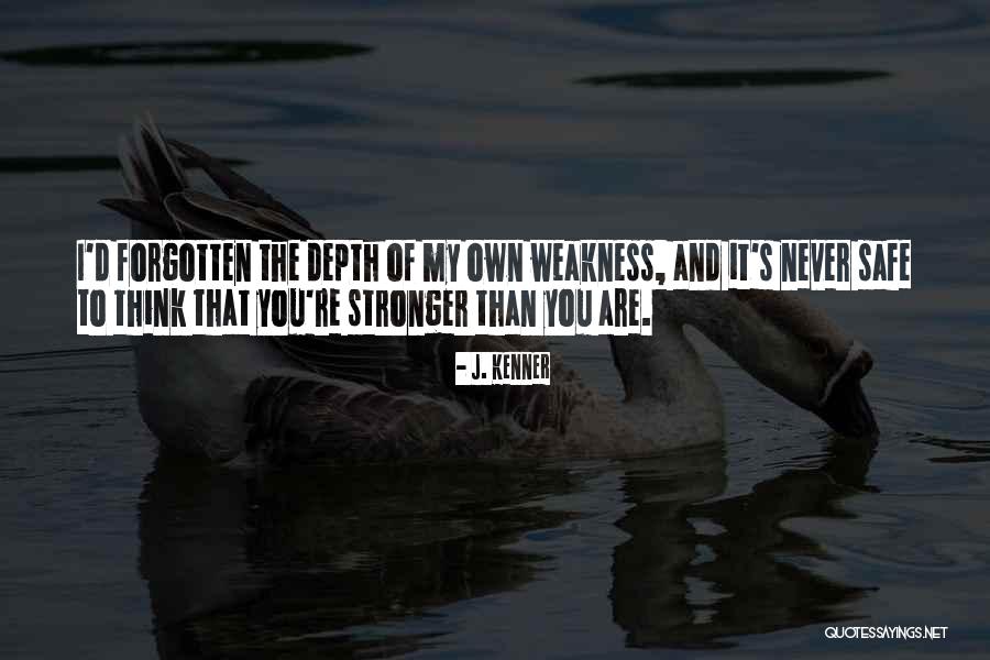 You Are Stronger Than You Think Quotes By J. Kenner You Are Stronger Than You Think Quotes By J. Kenner