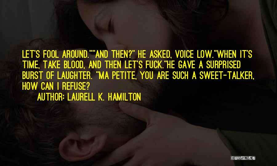 You Are Such A Fool Quotes By Laurell K. Hamilton