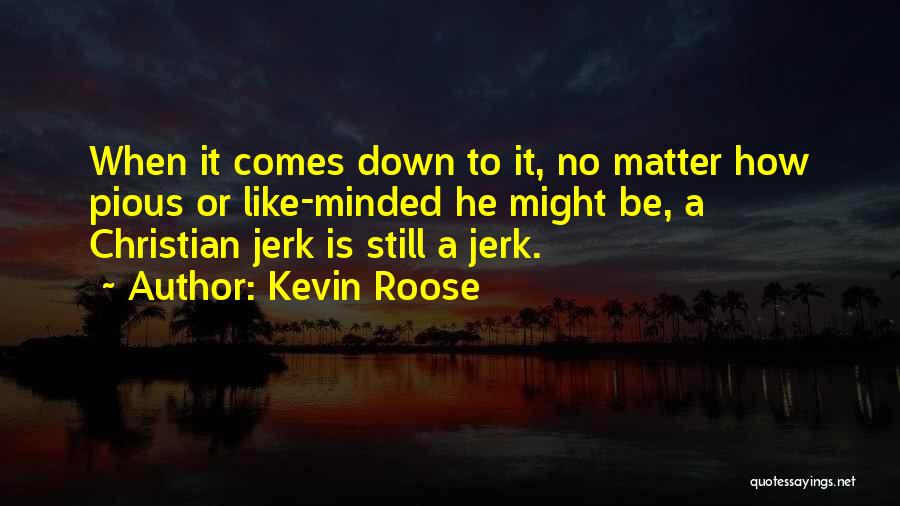 You Are Such A Jerk Quotes By Kevin Roose