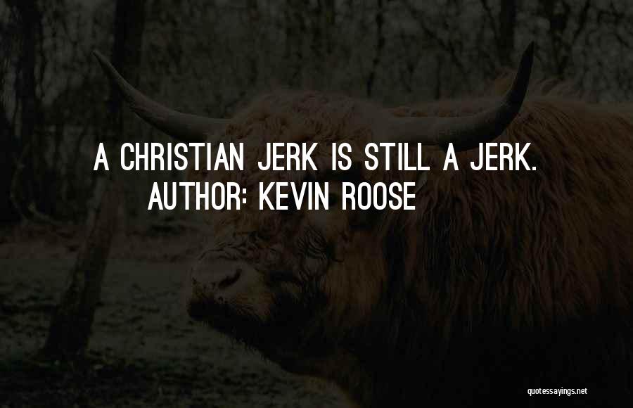 You Are Such A Jerk Quotes By Kevin Roose