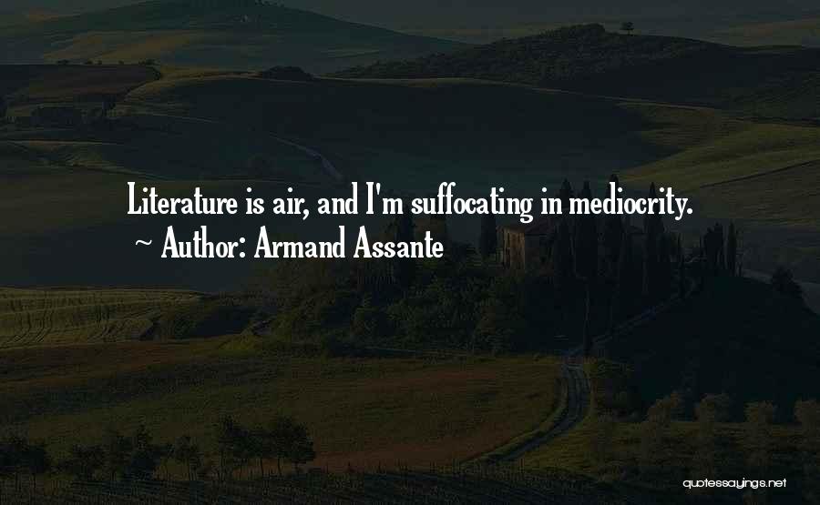 You Are Suffocating Me Quotes By Armand Assante
