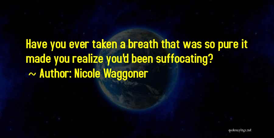 You Are Suffocating Me Quotes By Nicole Waggoner