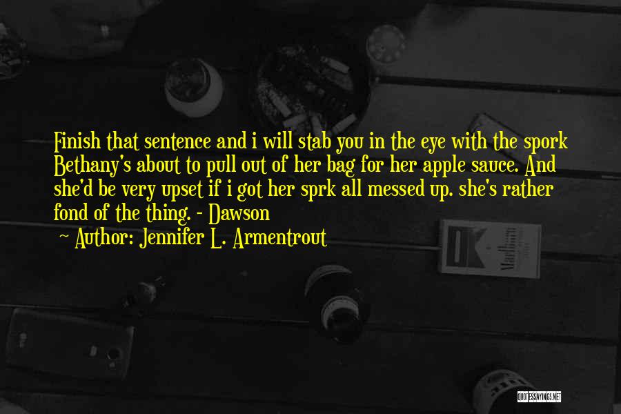 You Are The Apple Of My Eye Quotes By Jennifer L. Armentrout