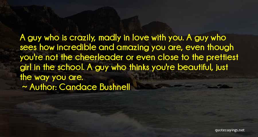 You Are The Beautiful Girl Quotes By Candace Bushnell