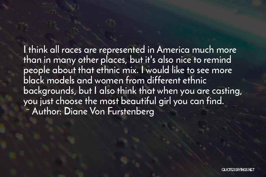 You Are The Beautiful Girl Quotes By Diane Von Furstenberg